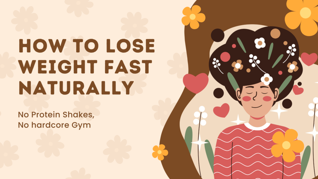 How to Lose Weight Fast – Naturally, No Protein Shakes or Hardcore Gym